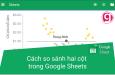 Hướng dẫn cách so sánh hai cột trong Google Sheets